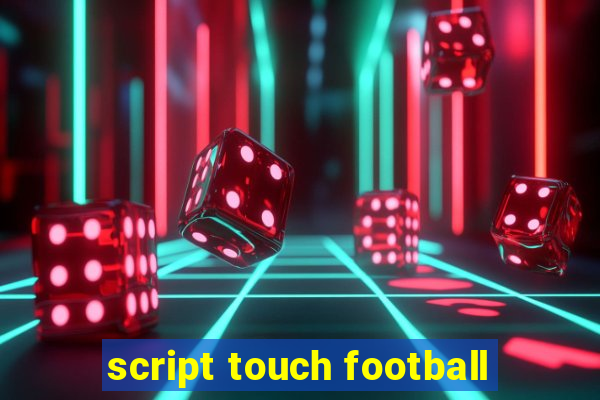 script touch football